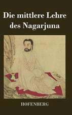 Die mittlere Lehre des Nagarjuna