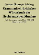 Grammatisch-kritisches Wörterbuch der Hochdeutschen Mundart