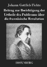 Beitrag zur Berichtigung der Urtheile des Publicums über die französische Revolution