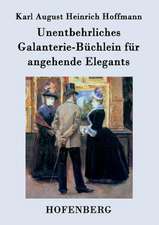 Unentbehrliches Galanterie-Büchlein für angehende Elegants