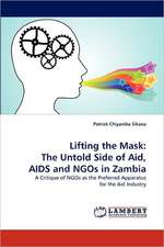 Lifting the Mask: The Untold Side of Aid, AIDS and NGOs in Zambia