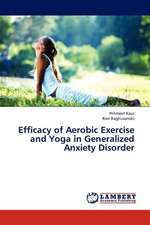 Efficacy of Aerobic Exercise and Yoga in Generalized Anxiety Disorder