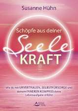 Schöpfe aus deiner Seele Kraft