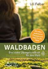 Waldbaden - das kleine Übungshandbuch für den Wald