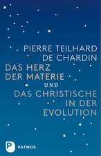 Das Herz der Materie und Das Christische in der Evolution