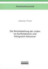 Die Rechtsstellung der Juden im Kurfürstentum und Königreich Hannover