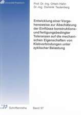 Entwicklung einer Vorgehensweise zur Abschätzung der Einflüsse konstruktions- und fertigungsbedingter Toleranzen auf die mechanischen Eigenschaften von Klebverbindungen unter zyklischer Belastung