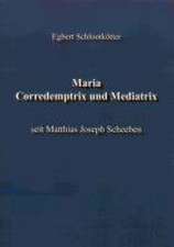 Maria. Corredemptrix und Mediatrix