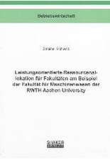 Leistungsorientierte Ressourcenallokation für Fakultäten am Beispiel der Fakultät für Maschinenwesen der RWTH Aachen University