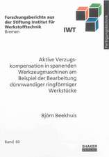 Aktive Verzugskompensation in spanenden Werkzeugmaschinen am Beispiel der Bearbeitung dünnwandiger ringförmiger Werkstücke