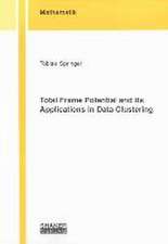 Total Frame Potential and its Applications in Data Clustering