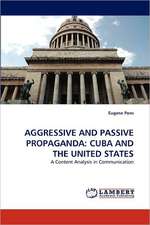 Aggressive and Passive Propaganda: Cuba and the United States