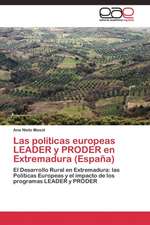 Las políticas europeas LEADER y PRODER en Extremadura (España)