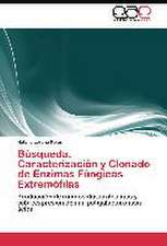 Búsqueda, Caracterización y Clonado de Enzimas Fúngicas Extremófilas