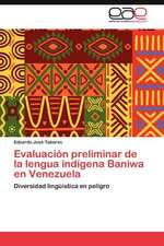 Evaluación preliminar de la lengua indígena Baniwa en Venezuela