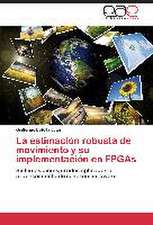 La estimación robusta de movimiento y su implementación en FPGAs