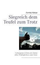 Siegreich dem Teufel zum Trotz