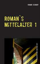 Roman's Mittelalter 1