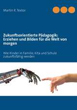 Zukunftsorientierte Pädagogik: Erziehen und bilden für die Welt von morgen