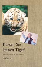 Küssen Sie keinen Tiger!