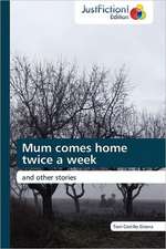 Mum comes home twice a week