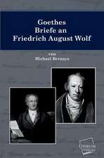 Goethes Briefe an Friedrich August Wolf