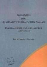 Classen, A: Grundriss der Qualitativen Chemischen Analyse