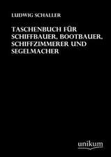 Schaller, L: Taschenbuch für Schiffbauer, Bootbauer, Schiffz