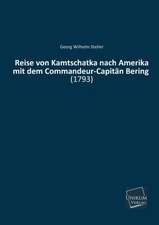 Reise von Kamtschatka nach Amerika mit dem Commandeur-Capitän Bering