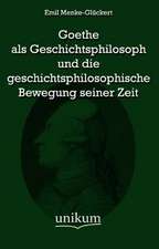 Goethe als Geschichtsphilosoph und die geschichtsphilosophische Bewegung seiner Zeit