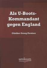 Als U-Boots-Kommandant gegen England