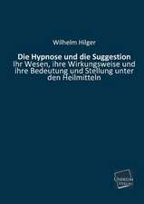 Hilger, W: Hypnose und die Suggestion