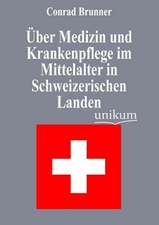 Brunner, C: Über Medizin und Krankenpflege im Mittelalter in