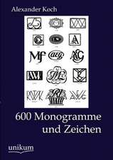 Koch, A: 600 Monogramme und Zeichen