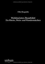 Roquette, O: Waldmeisters Brautfahrt