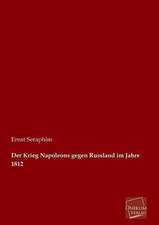 Seraphim, E: Krieg Napoleons gegen Russland im Jahre 1812