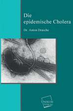 Drasche, A: Die epidemische Cholera