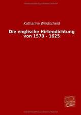 Die englische Hirtendichtung von 1579 - 1625