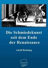 Die Schmiedekunst seit dem Ende der Renaissance