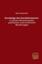 Haushofer, M: Grundzüge des Eisenbahnwesens