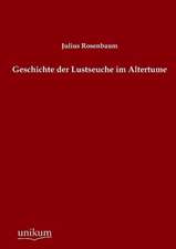 Rosenbaum, J: Geschichte der Lustseuche im Altertume