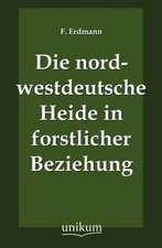 Die nordwestdeutsche Heide in forstlicher Beziehung