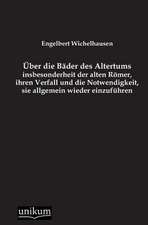 Wichelhausen, E: Über die Bäder des Altertums, insbesonderhe