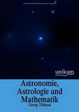 Thibaut, G: Astronomie, Astrologie und Mathematik