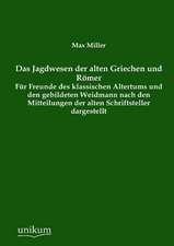 Miller, M: Jagdwesen der alten Griechen und Römer