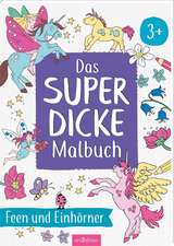 Das superdicke Malbuch - Feen und Einhörner