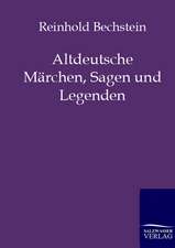 Altdeutsche Märchen, Sagen und Legenden