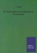 Die Philosophie der Gegenwart in Deutschland