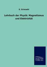 Lehrbuch der Physik: Magnetismus und Elektrizität