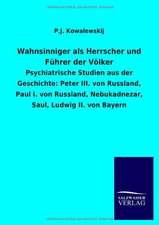 Wahnsinniger als Herrscher und Führer der Völker